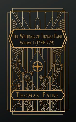 The Writings of Thomas Paine: Volume I (1774 - 1779)