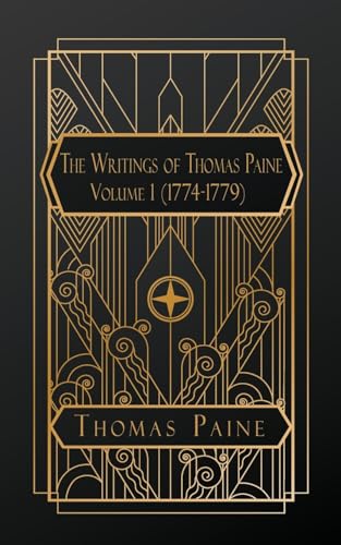 The Writings of Thomas Paine: Volume One 1774 - 1779