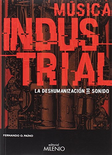 Música industrial : la deshumanización del sonido von Milenio Publicaciones S.L.