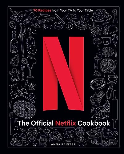 The Official Netflix Cookbook: 70 Recipes from Your TV to Your Table von Insight Editions