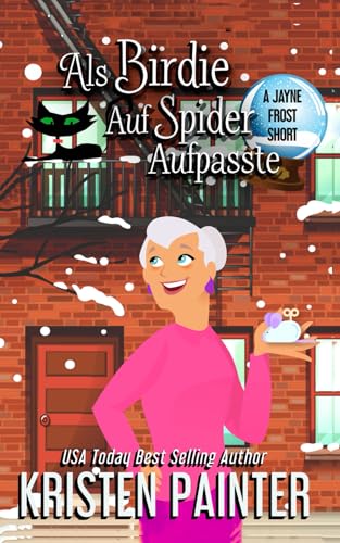 Als Birdie auf Spider aufpasste: Jayne Frost Krimis Als Birdie auf Spider aufpasste: Jayne Frost Krimis von Independently published
