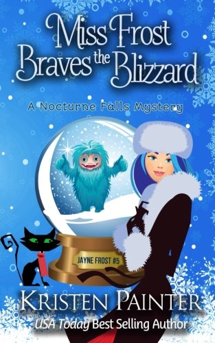 Miss Frost Braves The Blizzard: A Nocturne Falls Mystery (Jayne Frost, Band 5)
