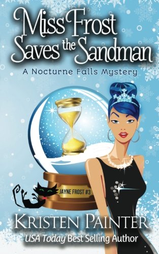 Miss Frost Saves The Sandman: A Nocturne Falls Mystery (Jayne Frost, Band 3)