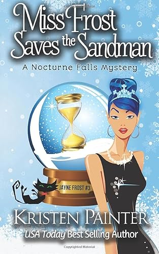 Miss Frost Saves The Sandman: A Nocturne Falls Mystery (Jayne Frost, Band 3)