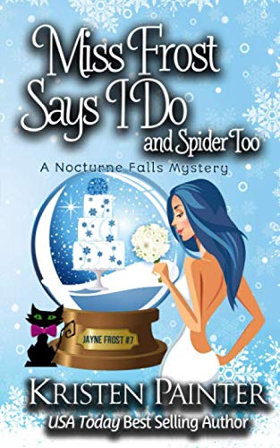 Miss Frost Says I Do: A Nocturne Falls Mystery (Jayne Frost, Band 7)