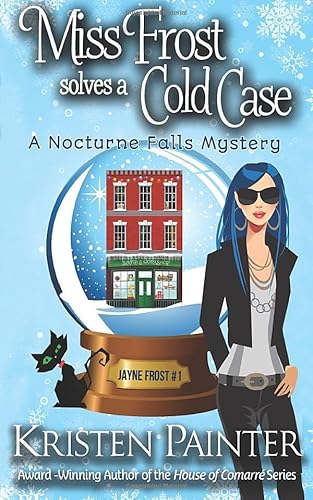 Miss Frost Solves A Cold Case: A Nocturne Falls Mystery (Jayne Frost, Band 1) von Kristen Painter
