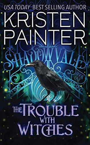 The Trouble With Witches (Shadowvale, Band 1) von Kristen Painter