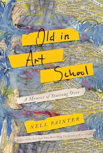 Old in Art School: A Memoir of Starting Over