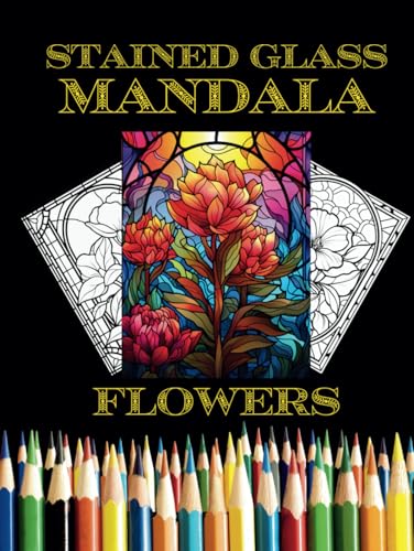 Flower Mandalas for Coloring – 300 Designs in the Style of Stained Glass Windows von Independently published