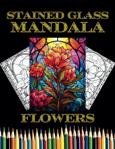 Flower Mandalas for Coloring – 300 Designs in the Style of Stained Glass Windows von Independently published