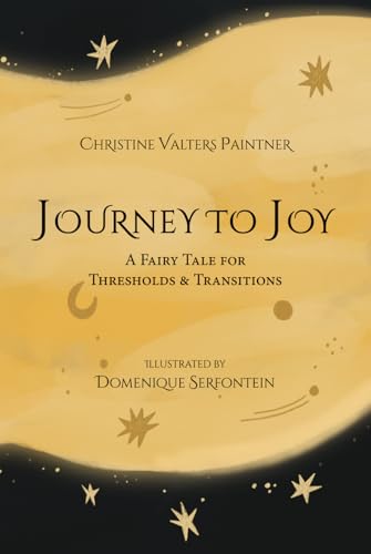 Journey to Joy: A Fairy Tale for Thresholds and Transitions von Abbey of the Arts