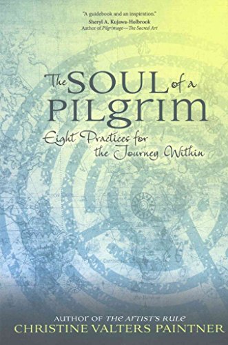 The Soul of a Pilgrim: Eight Practices for the Journey Within