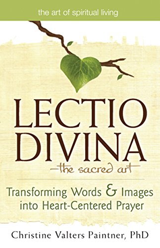 Lectio Divina—The Sacred Art: Transforming Words & Images into Heart-Centered Prayer (The Art of Spiritual Living) von SkyLight Paths