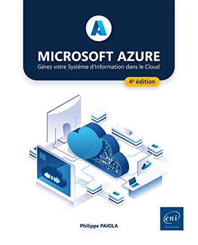 Microsoft Azure: Gérez votre Système d'Information dans le Cloud: Gérez votre Système d'Information dans le Cloud (4e édition) von Editions ENI