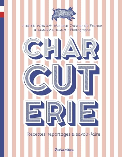 Charcuterie: Recettes, reportages et savoir-faire Charcuterie: Recettes, reportages et savoir-faire von RUSTICA