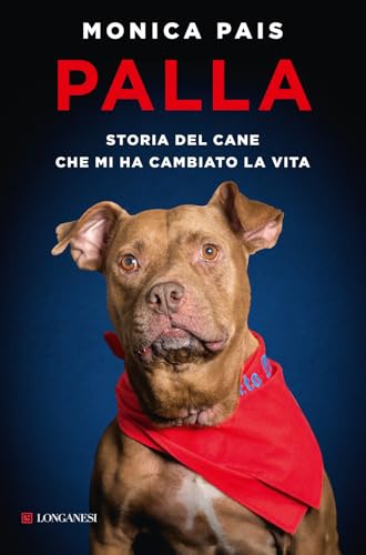 Palla. Storia del cane che mi ha cambiato la vita (Nuovo Cammeo)