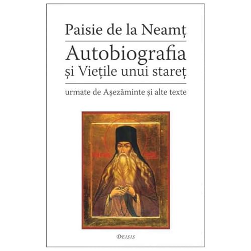 Autobiografia Si Vietile Unui Staret von Deisis