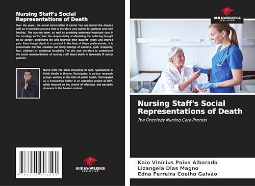 Nursing Staff's Social Representations of Death: The Oncology Nursing Care Process von Our Knowledge Publishing