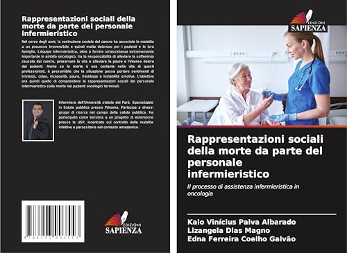Rappresentazioni sociali della morte da parte del personale infermieristico: Il processo di assistenza infermieristica in oncologia von Edizioni Sapienza
