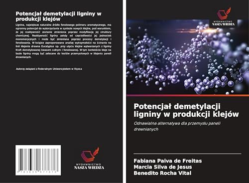 Potencja¿ demetylacji ligniny w produkcji klejów: Odnawialna alternatywa dla przemys¿u paneli drewnianych von VDM Verlag