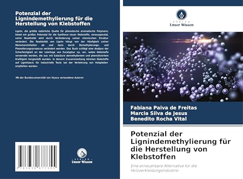 Potenzial der Lignindemethylierung für die Herstellung von Klebstoffen: Eine erneuerbare Alternative für die Holzverkleidungsindustrie von VDM Verlag