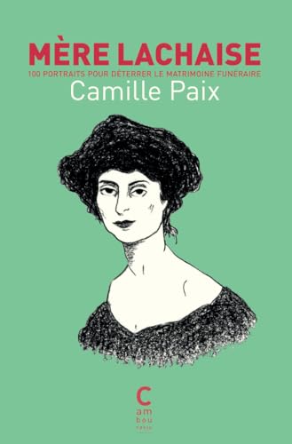 Mère Lachaise: 100 portraits pour déterrer le matrimoine funéraire von CAMBOURAKIS