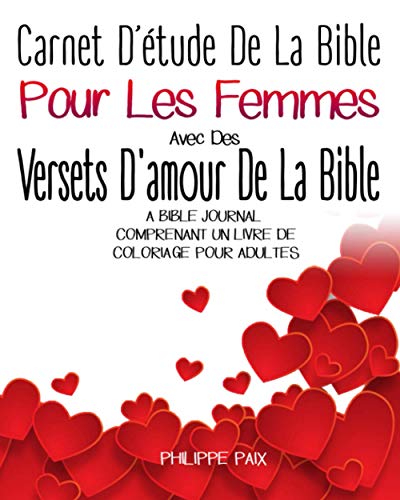 Carnet D’étude De La Bible Pour Les Femmes Avec Des Versets D'amour De La Bible: A Bible Journal Comprenant Un Livre De Coloriage Pour Adultes Carnet D’étude De La Bible Pour Les Femmes Avec Des Versets D'amour De La Bible: A Bible Journal Comprenant Un Livre De Coloriage Pour Adultes