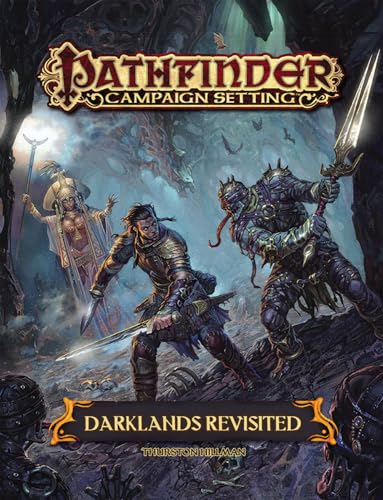 Pathfinder Campaign Setting: Darklands Revisited Pathfinder Campaign Setting: Darklands Revisited