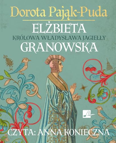 Elżbieta Granowska Królowa Władysława Jagiełły von Aleksandria
