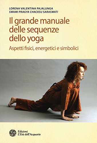 Il grande manuale delle sequenze dello yoga. Aspetti fidici, energetici e simbolici (Salute&benessere) von L'Età dell'Acquario