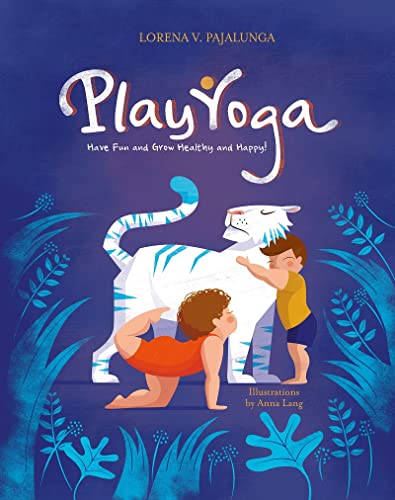 Play Yoga: Have Fun and Grow Healthy and Happy! von White Star Publishers