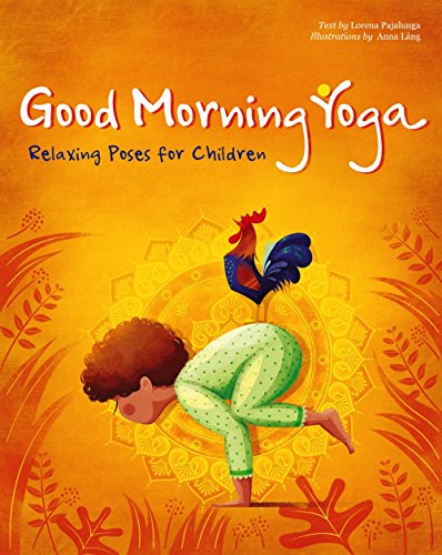 Good Morning Yoga: Relaxing Poses for Children (Play Yoga)