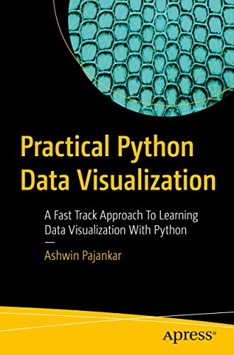 Practical Python Data Visualization: A Fast Track Approach To Learning Data Visualization With Python von Apress