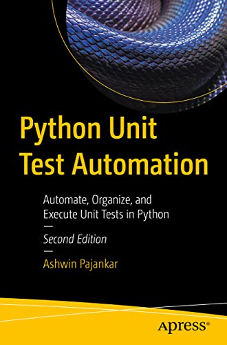 Python Unit Test Automation: Automate, Organize, and Execute Unit Tests in Python von Apress