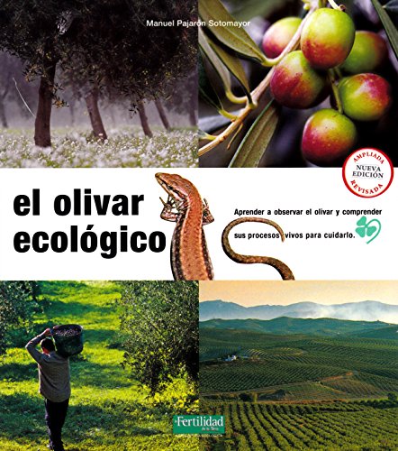 El olivar ecológico : aprender a observar el olivar y comprender sus procesos vivos para cuidarlo (Guías para la Fertilidad de la Tierra, Band 6) von La Fertilidad de la Tierra Ediciones