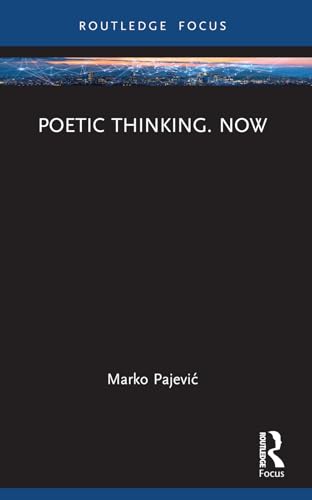 Poetic Thinking. Now (Routledge Focus on Literature) von Routledge