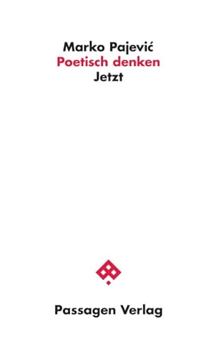 Poetisch denken: Jetzt (Passagen Philosophie) von Passagen Verlag Ges.M.B.H