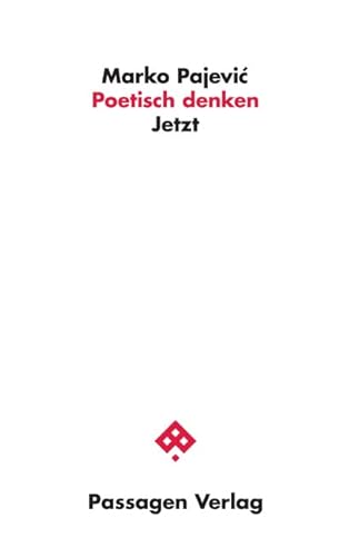 Poetisch denken: Jetzt (Passagen Philosophie) von Passagen