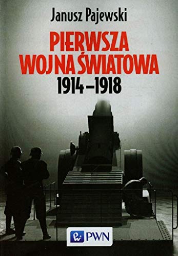 Pierwsza wojna światowa 1914-1918 von Wydawnictwo Naukowe PWN