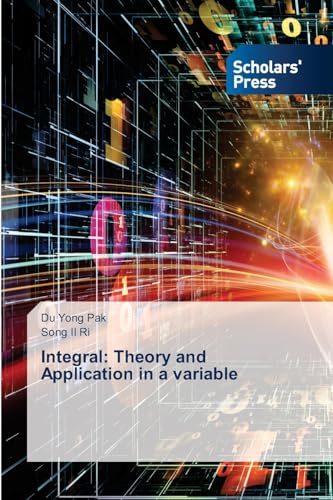 Integral: Theory and Application in a variable: DE von Scholars' Press