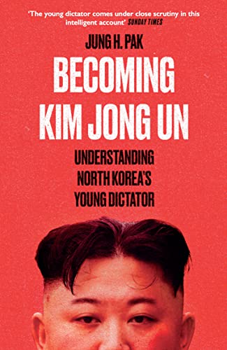 Becoming Kim Jong Un: Understanding North Korea's Young Dictator von Oneworld Publications
