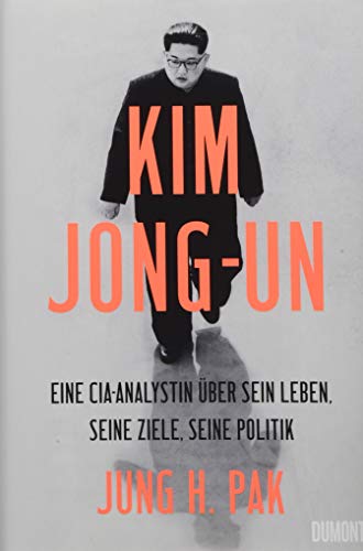 Kim Jong-un: Eine CIA-Analystin über sein Leben, seine Ziele, seine Politik