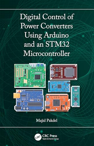 Digital Control of Power Converters Using Arduino and an STM32 Microcontroller von CRC Press