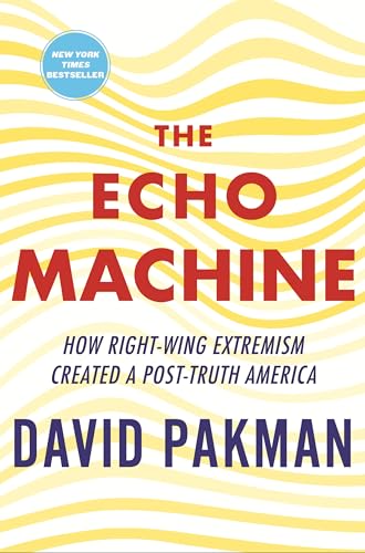 The Echo Machine: How Right-Wing Extremism Created a Post-Truth America von Beacon Press