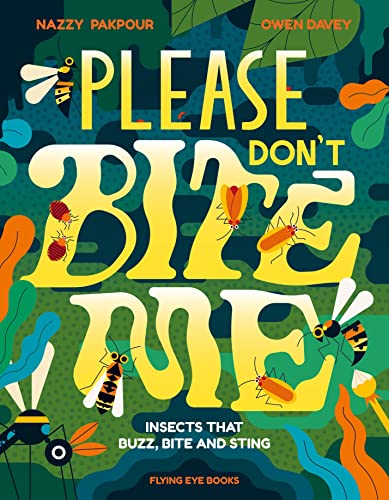 Please Don't Bite Me!: Insects that Buzz, Bite and Sting von Flying Eye Books