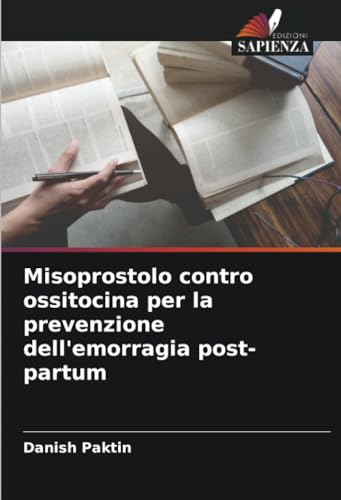 Misoprostolo contro ossitocina per la prevenzione dell'emorragia post-partum von Edizioni Sapienza