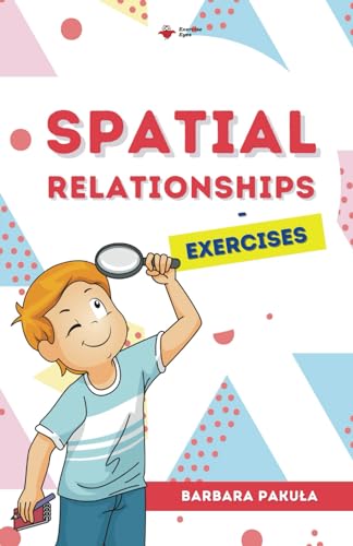 Spatial Relationships Eye Exercises Kit for Children and Adults: Exercises (Visual Analysis) von Independently published