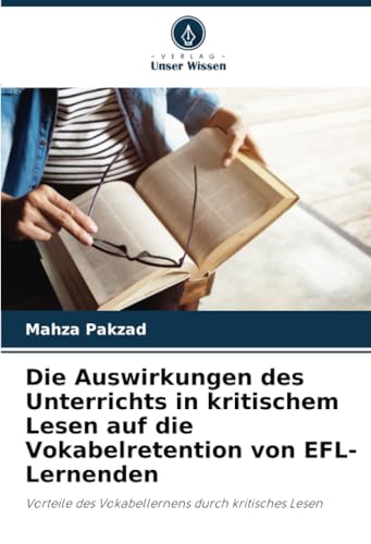Die Auswirkungen des Unterrichts in kritischem Lesen auf die Vokabelretention von EFL-Lernenden: Vorteile des Vokabellernens durch kritisches Lesen