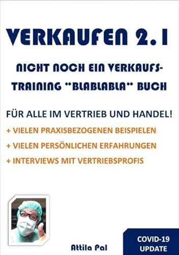 Verkaufen 2.1: NICHT NOCH EIN VERKAUFSTRAINING "BLABLABLA" BUCH