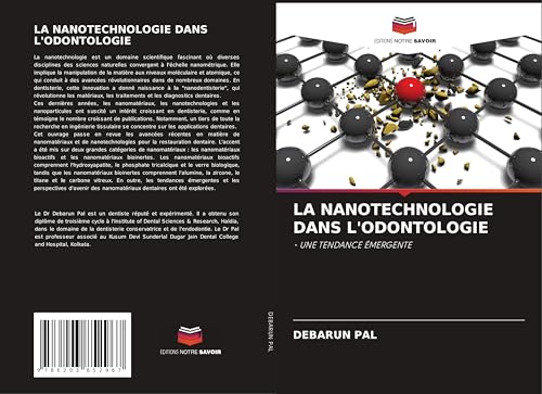 LA NANOTECHNOLOGIE DANS L'ODONTOLOGIE: - UNE TENDANCE ÉMERGENTE von Editions Notre Savoir